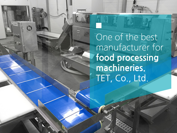 One of the best manufacturer for food processing machineries. TET, Co., Ltd.