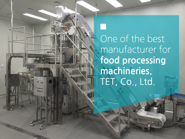 One of the best manufacturer for food processing machineries. TET, Co., Ltd.